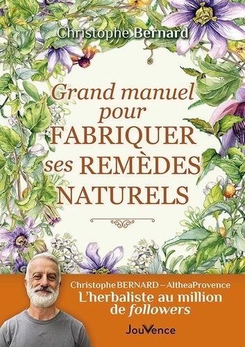 Emprunter Grand manuel pour fabriquer ses remèdes naturels livre