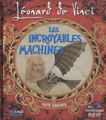 Emprunter Léonard de Vinci - Les incroyables machines. Avec 5 fantastiques pop-up livre