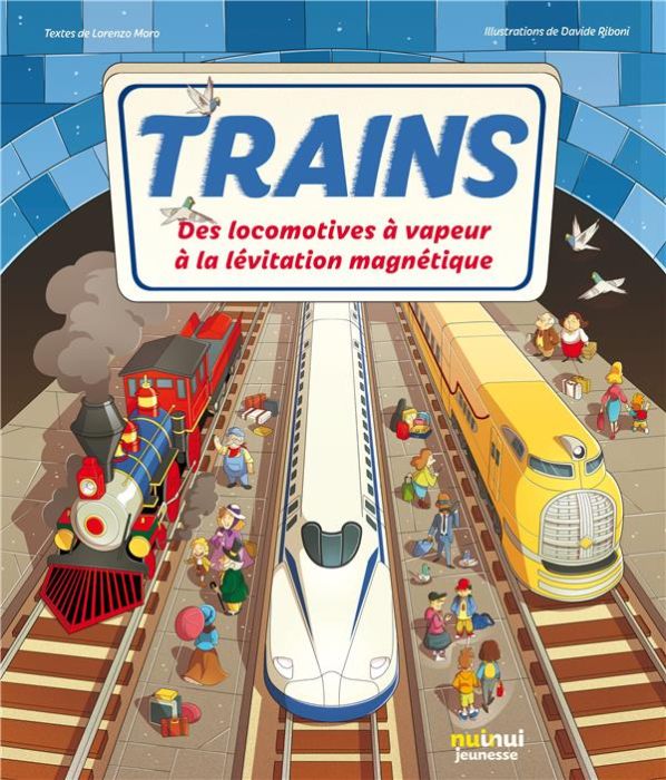 Emprunter Trains. Des locomotives à vapeur à la lévitation magnétique livre