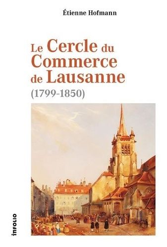 Emprunter Le Cercle du Commerce de Lausanne (1799-1850) livre