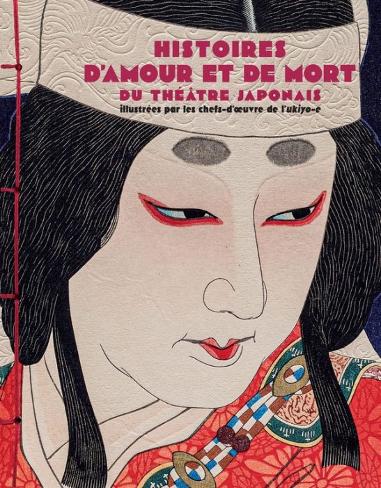 Emprunter Histoires d'amour et de mort du théâtre japonais. Illustrées par les chef d'oeuvre de l'ukiyo-e livre