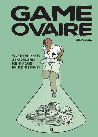 Emprunter Game Ovaire. Pour en finir avec les arguments scientifiques et périmés livre