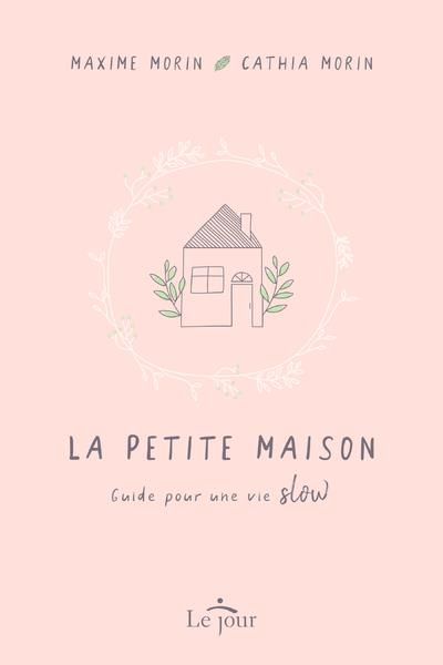 Emprunter La petite maison. Guide pour une vie slow livre