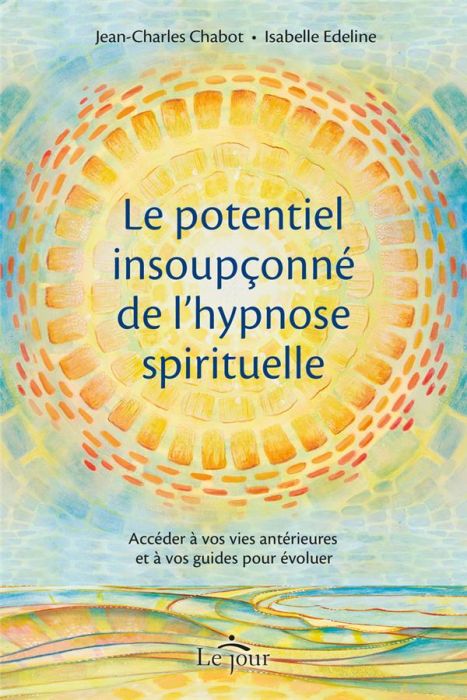 Emprunter Le potentiel insoupçonné de l'hypnose spirituelle livre