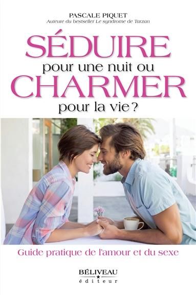 Emprunter Séduire pour une nuit ou charmer pour la vie? livre