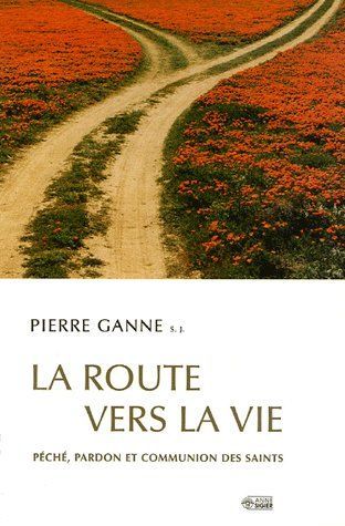 Emprunter La route vers la vie. Péché, pardon et communion des saints livre