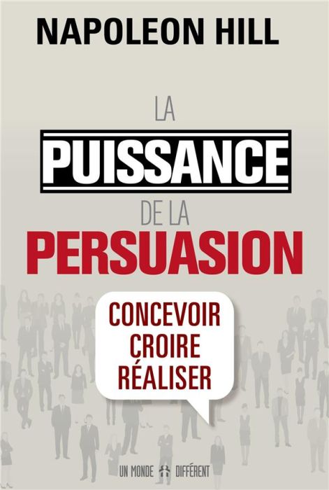 Emprunter La puissance de la persuasion. Concevoir, croire, réaliser, Edition revue et augmentée livre