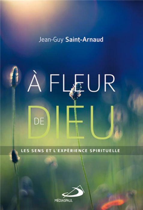 Emprunter A fleur de dieu. Les sens et l'expérience spirituelle livre