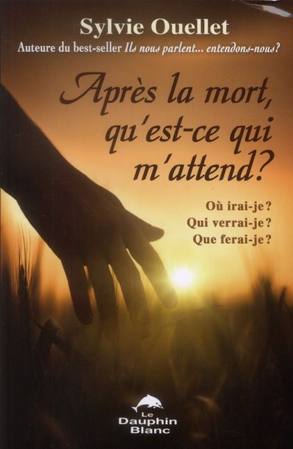 Emprunter Après la mort, qu'est-ce qui m'attend? Où irai-je? Qui verrai-je? Que ferai-je? livre