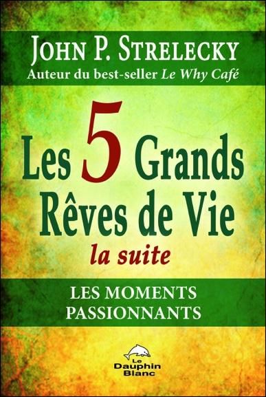 Emprunter Les 5 grands rêves de vie. La suite des moments passionnants livre