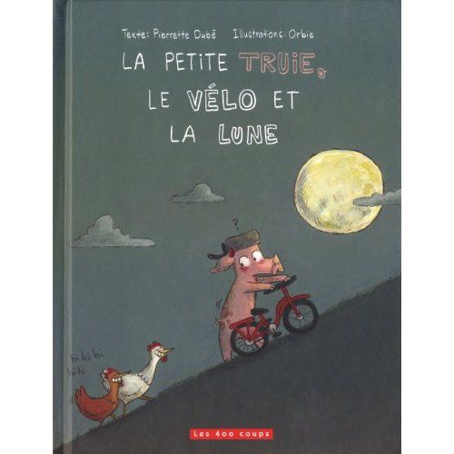 Emprunter La petite truie, le vélo et la lune livre