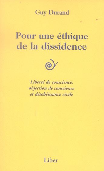 Emprunter Pour une éthique de la dissidence. Liberté de conscience, objection de conscience et désobéissance c livre