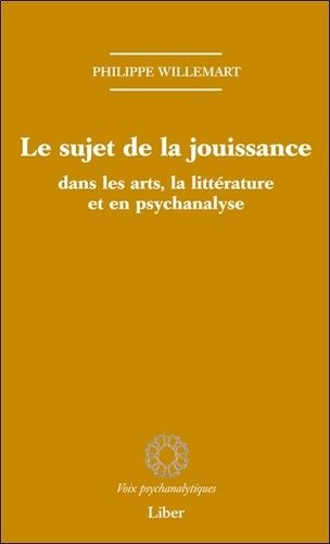 Emprunter Le sujet de la jouissance dans les arts, en littérature et en psychanalyse livre