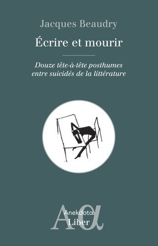 Emprunter Ecrire et mourir. Douze tête-à-tête posthumes entre suicidés de la littérature livre