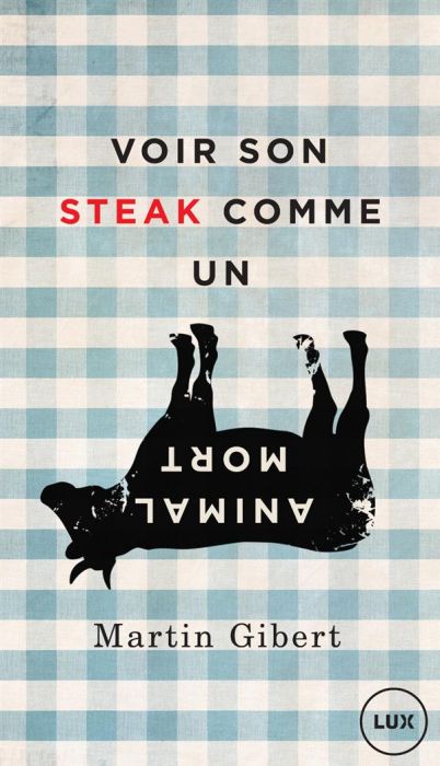 Emprunter Voir son steak comme un animal mort. Véganisme et psychologie morale livre