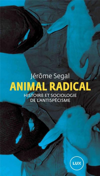 Emprunter Animal Radical - Histoire et sociologie de l'antispécisme livre