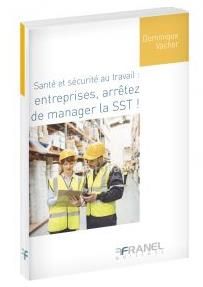 Emprunter Santé et sécurité au travail : entreprises, arrêtez de manager la SST ! livre