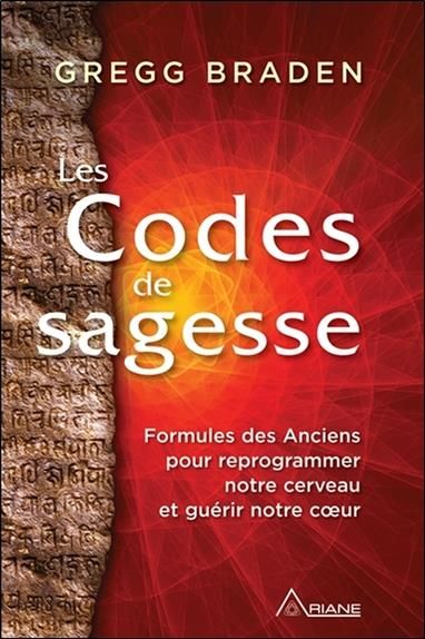 Emprunter Les codes de la sagesse. Formules des anciens pour reprogrammer notre cerveau et guérir notre coeur livre