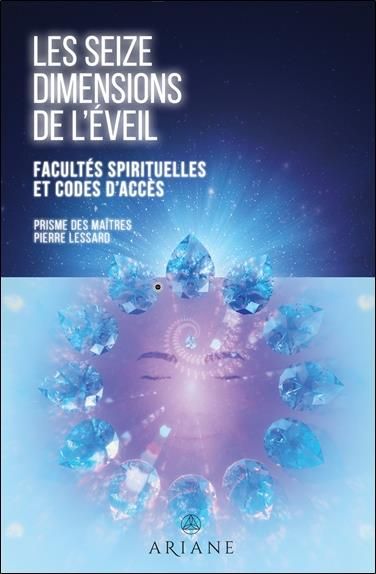 Emprunter Les seizes dimensions de l'éveil. Facultés spirituelles et codes d'accès livre