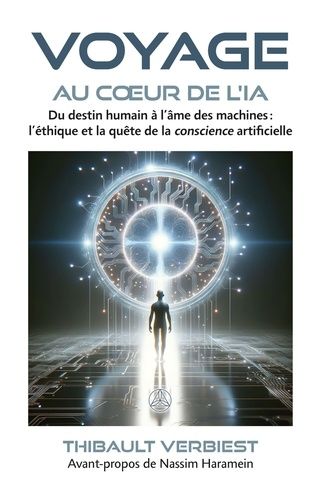 Emprunter Voyage au coeur de l'IA. Du destin humain à l'âme des machines : l'éthique et la quête de la conscie livre