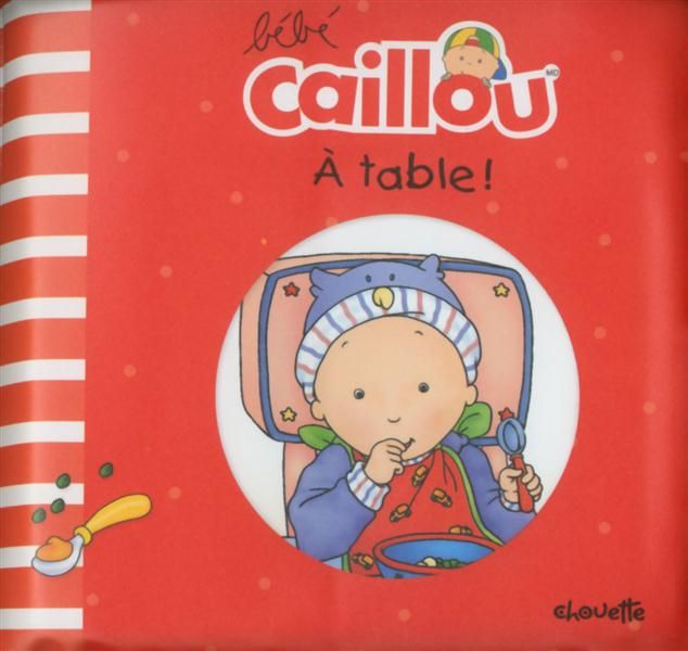 Emprunter Bébé Caillou : A table ! livre