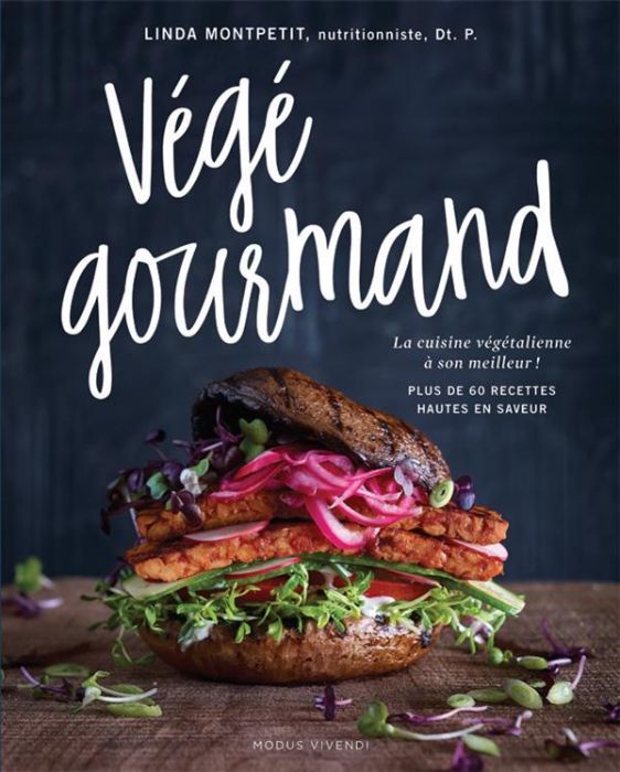 Emprunter Végé gourmand. La cuisine végétalienne à son meilleur ! Plus de 60 recettes hautes en saveur livre