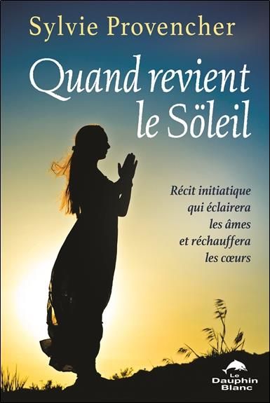 Emprunter Quand revient le Söleil. Récit initiatique qui éclairera les âmes et réchauffera les coeurs livre