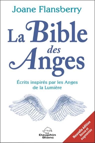 Emprunter La Bible des Anges. Ecrits inspirés par les Anges de la Lumière, 2e édition revue et augmentée livre