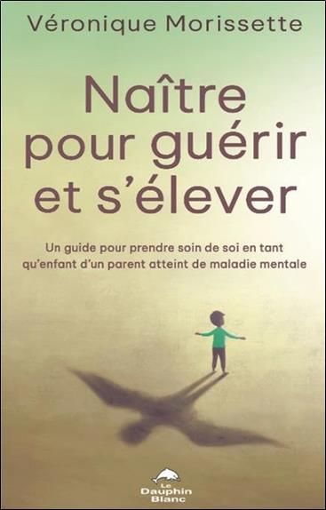 Emprunter Naître pour guérir et s'élever. Un guide pour prendre soin de soi en tant qu'enfant d'un parent atte livre