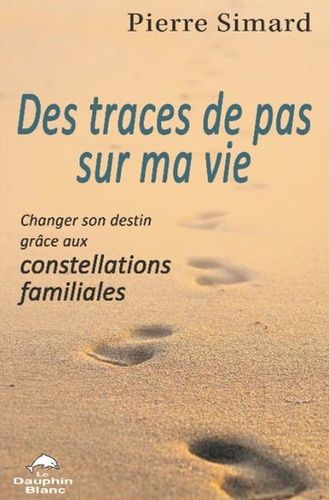 Emprunter Des traces de pas sur ma vie. Changer son destin grâce aux constellations familiales livre