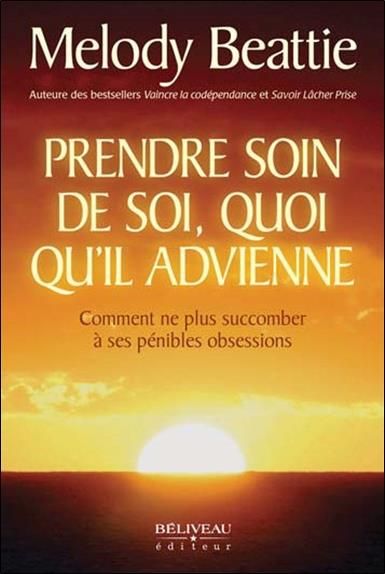 Emprunter Prendre soin de soi, quoi qu'il advienne. Comment ne plus succomber à ses pénibles obsessions livre