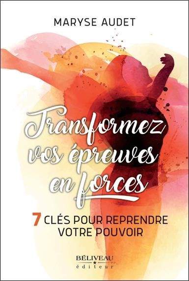 Emprunter Transformez vos épreuves en forces. 7 clés pour reprendre votre pouvoir livre