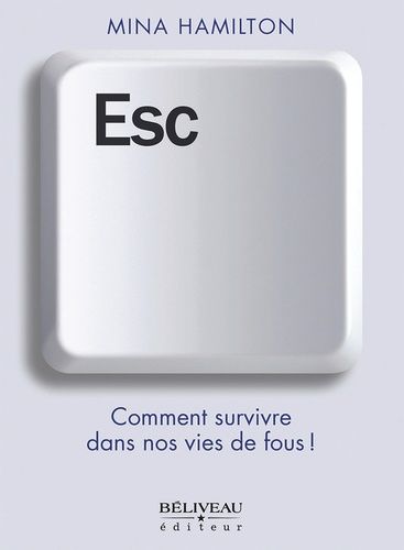 Emprunter Esc. Comment survivre dans nos vies de fous ! livre