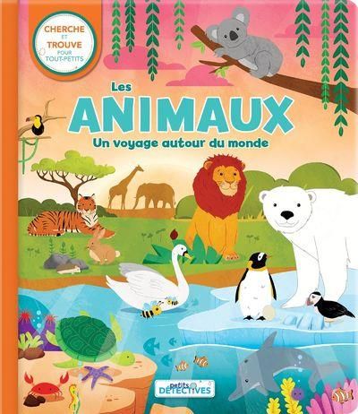 Emprunter Les animaux. Un voyage autour du monde. Cherche et trouve pour les tout-petits livre