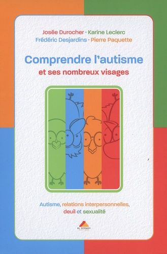 Emprunter Comprendre l'autisme et ses nombreux visages. Autisme, relations interpersonnelles, deuil et sexuali livre