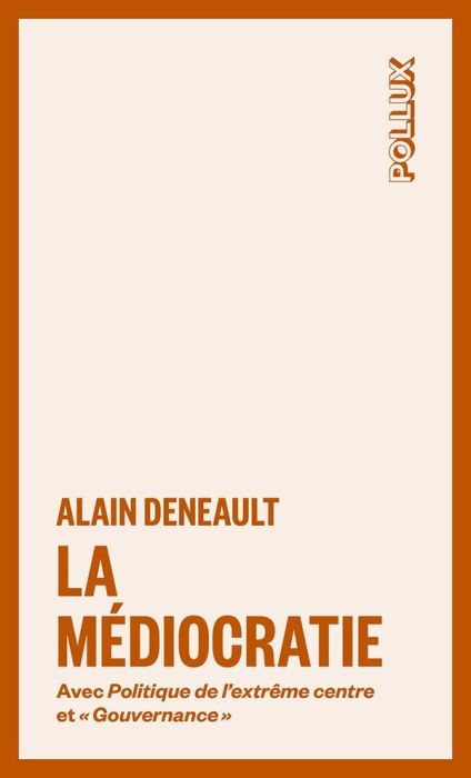 Emprunter La médiocratie. Précédé de Politique de l'extrême centre et suivi de 