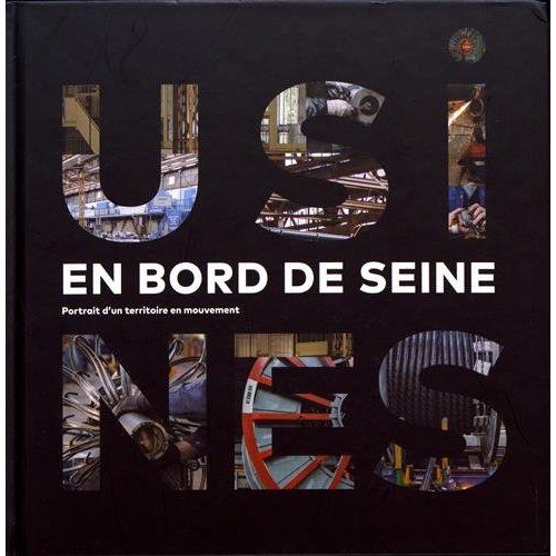 Emprunter Usines en bord de Seine. Portrait d'un territoire en mouvement livre