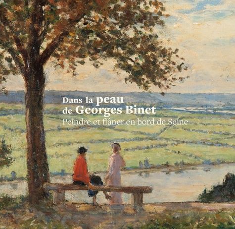 Emprunter Dans la peau de Georges Binet. Peindre et flâner en bord de Seine livre