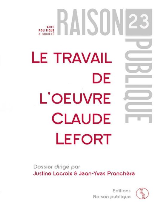 Emprunter Raison Publique N° 23 : Le travail de l'oeuvre. Claude Lefort livre