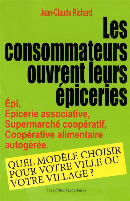 Emprunter Les consommateurs ouvrent leur épicerie. Epi, épicerie associative, supermarché coopératif, coopérat livre