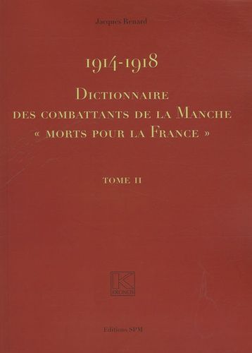 Emprunter Dictionnaire des combattants de la Manche morts pour la France 1914-1918. 2 volumes livre