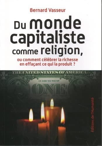 Emprunter Du monde capitaliste comme religion, ou comment célébrer la richesse en effaçant ce qui la produit ? livre