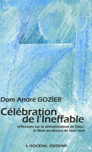 Emprunter CELEBRATION DE L'INEFFABLE, REFLEXIONS SUR LE DIEU INVISIBLE livre