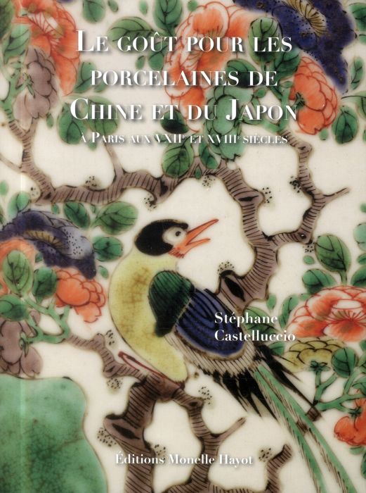 Emprunter Le goût pour les porcelaines de Chine et du Japon à Paris aux XVIIe-XVIIIe siècles livre