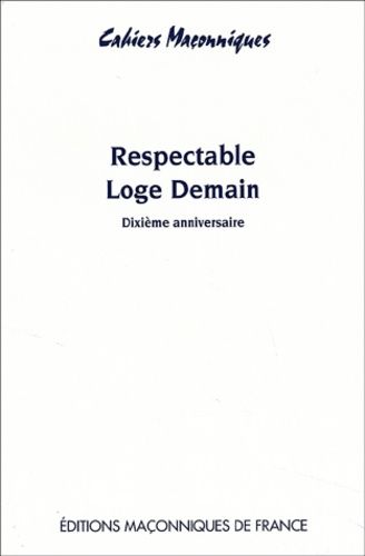 Emprunter RESPECTABLE LOGE DEMAIN - DIXIEME ANNIVERSAIRE livre