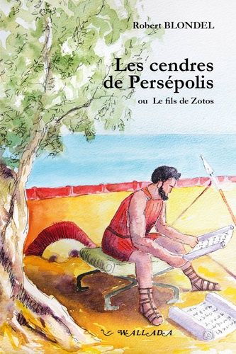 Emprunter Les cendres de Persépolis. Ou Le fils de Zotos livre