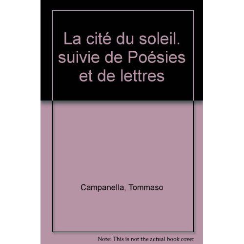 Emprunter La cité du soleil. Suivie de Poésies et de lettres livre