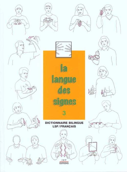 Emprunter La langue des signes. Tome 3, Dictionnaire bilingue français-langue des signes Les mots en mains livre