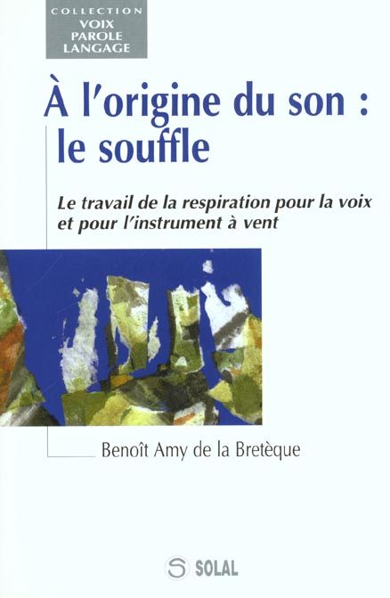 Emprunter A L'ORIGINE DU SON : LE SOUFFLE - LE TRAVAIL DE LA QUESTION POUR LA VOIX ET POUR L'INSTRUMENT A VENT livre