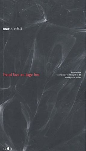 Emprunter Freud face au juge fou. A propos des Mémoires d'un névropathe de Daniel Paul Schreber livre